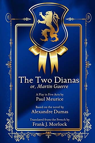 The Two Dianas Or, Martin Guerre A Play In Five Acts [Paperback]
