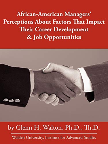 African-American Managers' Perceptions About Factors That Impact Their Career De [Paperback]