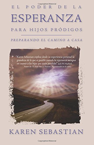 El Poder De La Esperanza Para Hijos Prdigos Preparando El Camino A Casa (spani [Paperback]