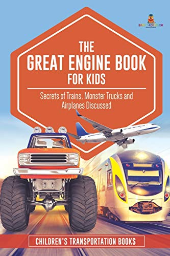 Great Engine Book for Kids  Secrets of Trains, Monster Trucks and Airplanes Dis [Paperback]