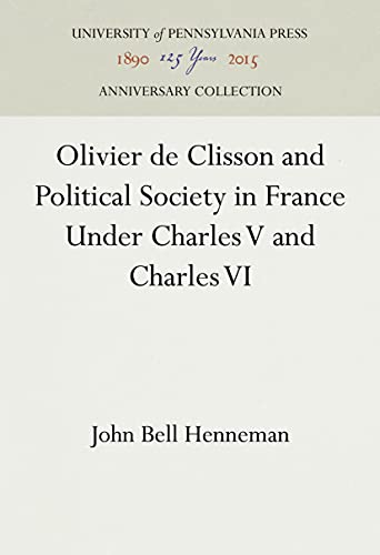Olivier de Clisson and Political Society in France Under Charles V and Charles V [Hardcover]