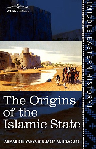 Origins of the Islamic State  Being a Translation from the Arabic Accompanied w [Paperback]