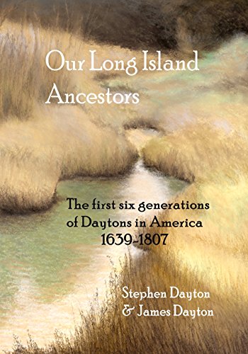 Our Long Island Ancestors  The First Six Generations of Daytons in America 1639 [Paperback]