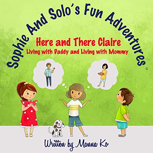 Sophie and Solo's Fun Adventures 4  Here and There Claire - Living with Mommy a [Paperback]