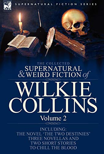 The Collected Supernatural And Weird Fiction Of Wilkie Collins Volume 2-Contain [Hardcover]