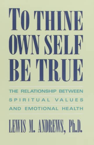 To Thine Own Self Be True The Relationship Between Spiritual Values and Emotion [Paperback]