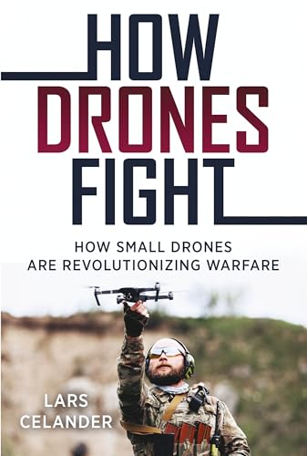How Drones Fight How Small Drones are Revolutionizing Warfare [Paperback]