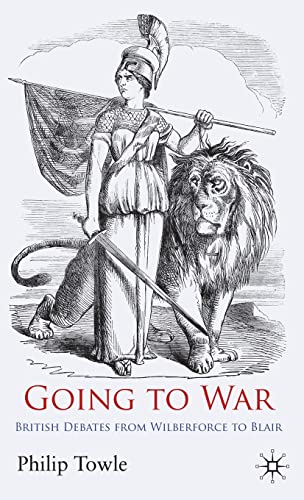 Going to War British Debates from Wilberforce to Blair [Hardcover]