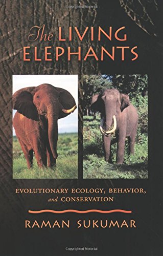The Living Elephants Evolutionary Ecology, Behaviour, and Conservation [Hardcover]