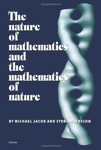 The Nature of Mathematics and the Mathematics of Nature [Hardcover]
