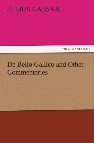 De Bello Gallico and Other Commentaries [Paperback]