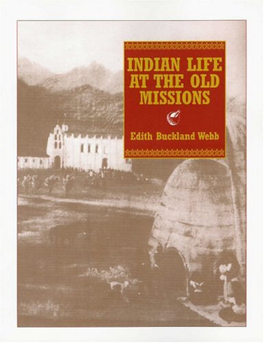 Indian Life At The Old Missions [Paperback]