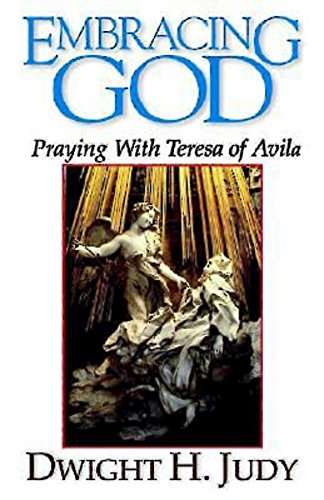 Embracing God Praying With Teresa Of Avila [Paperback]