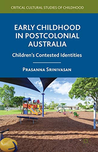 Early Childhood in Postcolonial Australia Children's Contested Identities [Paperback]