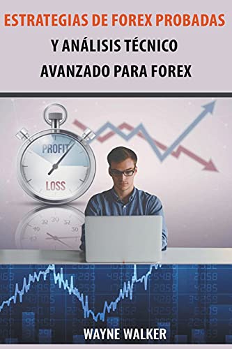 Estrategias de Forex Probadas y anlisis Tcnico Avanzado para Forex [Paperback]