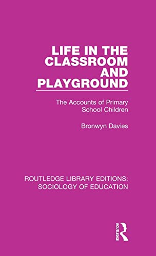 Life in the Classroom and Playground The Accounts of Primary School Children [Hardcover]