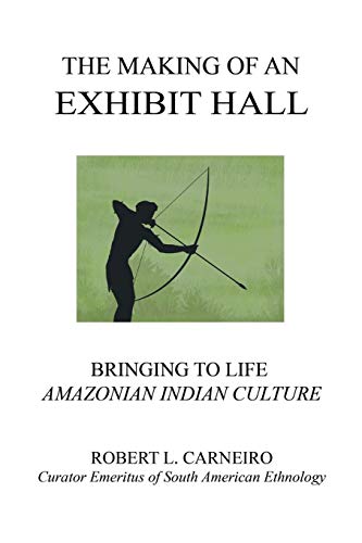 Making of an Exhibit Hall  Bringing to Life Amazonian Indian Culture [Paperback]