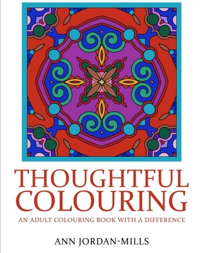Thoughtful Colouring An Adult Colouring Book With A Difference (volume 1) [Paperback]