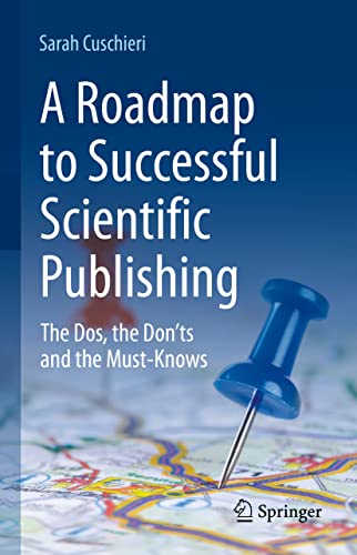 A Roadmap to Successful Scientific Publishing The Dos, the Donts and the Must- [Hardcover]