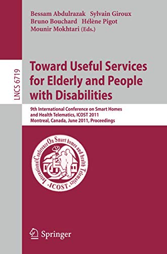 Towards Useful Services for Elderly and People with Disabilities 9th Internatio [Paperback]