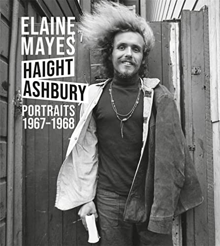 Elaine Mayes The Haight-Ashbury Portraits 1967&82111968 [Hardcover]
