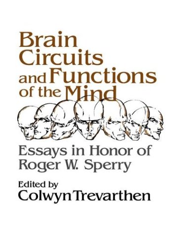 Brain Circuits and Functions of the Mind Essays in Honor of Roger Wolcott Sperr [Paperback]