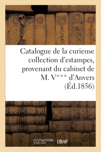 Catalogue de la Curieuse Collection d'Estampes, Provenant du Cabinet de M. V**** [Paperback]