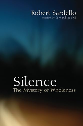 Silence The Mystery of Wholeness [Paperback]