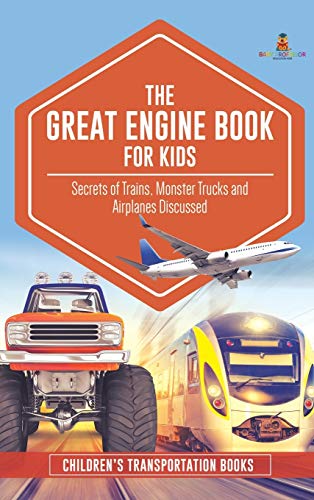 Great Engine Book for Kids  Secrets of Trains, Monster Trucks and Airplanes Dis [Hardcover]