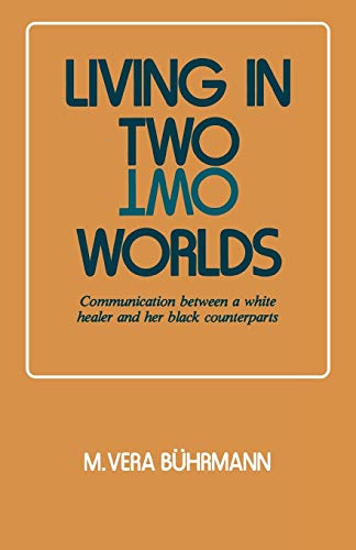 Living In Two Worlds Communication Between A White Healer And Her Black Counter [Paperback]