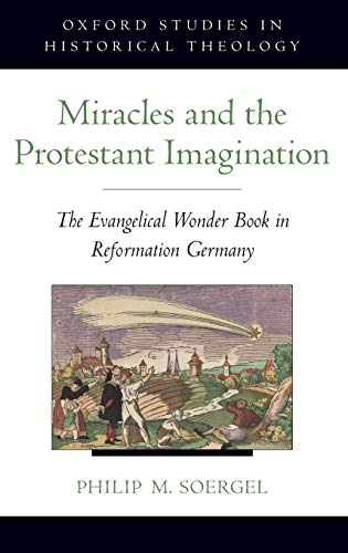 Miracles and the Protestant Imagination The Evangelical Wonder Book in Reformat [Hardcover]
