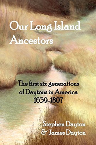 Our Long Island Ancestors The First Six Generations Of Daytons In America 1639- [Hardcover]