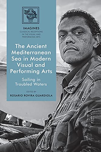 The Ancient Mediterranean Sea in Modern Visual and Performing Arts Sailing in T [Paperback]