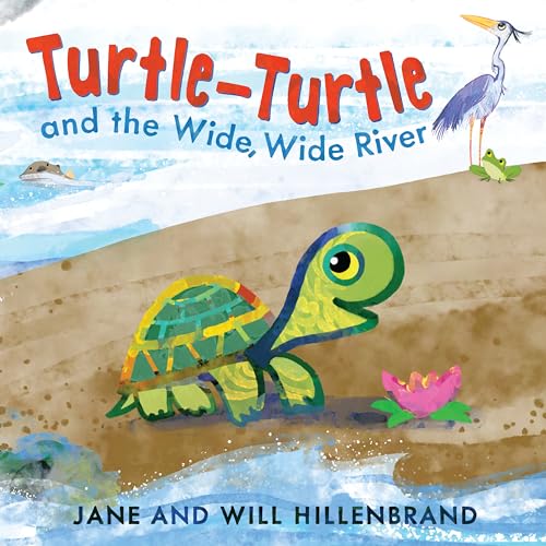 Turtle-Turtle and the Wide, Wide River [Hardcover]