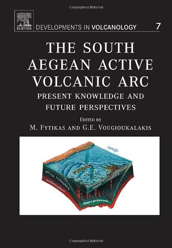 The South Aegean Active Volcanic Arc Present Knowledge and Future Perspectives [Hardcover]