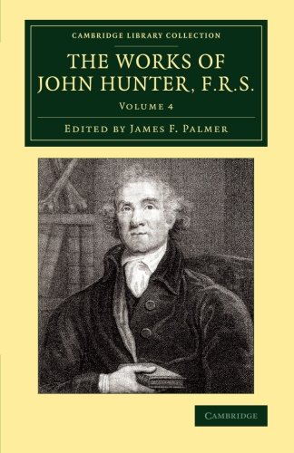 The Works of John Hunter, F.R.S. With Notes [Paperback]