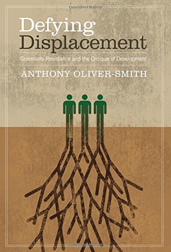 Defying Displacement Grassroots Resistance And The Critique Of Development [Paperback]
