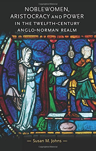 Noblewomen, aristocracy and power in the twelfth-century Anglo-Norman realm [Paperback]