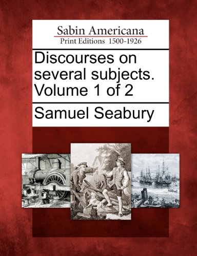 Discourses on Several Subjects. Volume 1 Of 2 [Paperback]