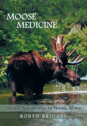 Moose Medicine Healing Wisdom From The Natural World [Hardcover]