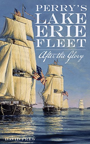 Perry's Lake Erie Fleet  After the Glory [Hardcover]