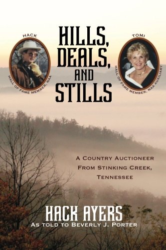 Hills, Deals, And Stills A Country Auctioneer From Stinking Creek, Tennessee [Paperback]