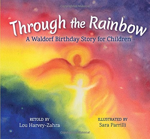Through the Rainbow A Waldorf Birthday Story for Children [Hardcover]