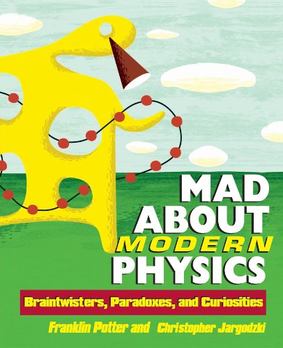 Mad About Modern Physics Braintwisters, Paradoxes, and Curiosities [Paperback]