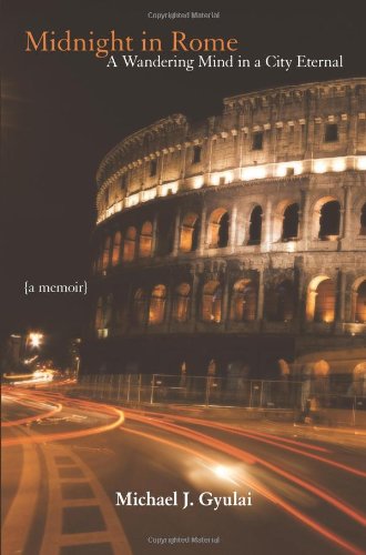 Midnight In Rome A Wandering Mind In A City Eternal [Paperback]