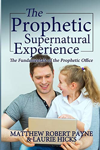 The Prophetic Supernatural Experience The Fundamentals Of The Prophetic Office [Paperback]