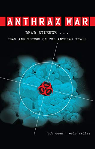 Anthrax War Dead Silence . . . Fear and Terror on the Anthrax Trail [Paperback]