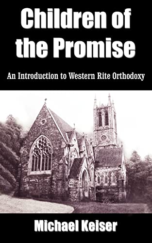 Children Of The Promise An Introduction To Western Rite Orthodoxy [Paperback]