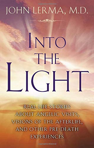 Into The Light Real Life Stories About Angelic Visits, Visions Of The Afterlife [Paperback]