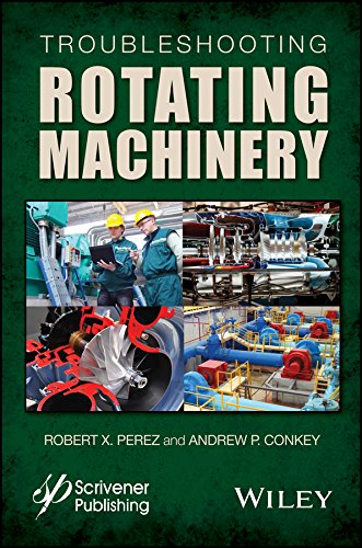 Troubleshooting Rotating Machinery Including Centrifugal Pumps and Compressors, [Hardcover]